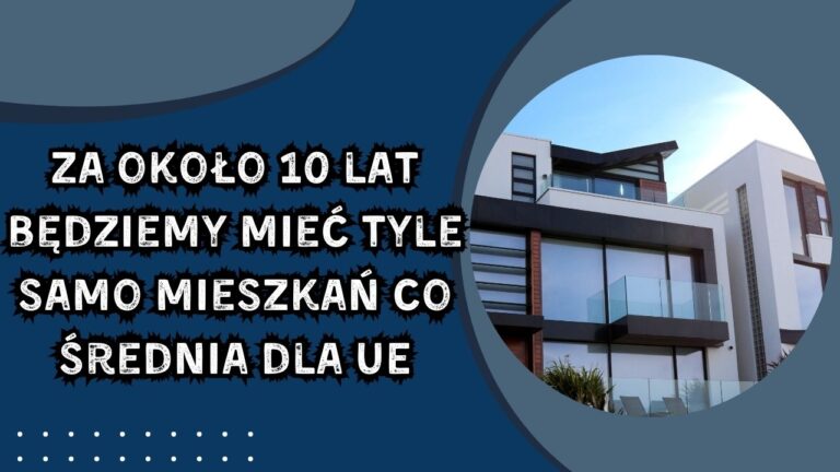 Rynek nieruchomości: Za około 10 lat będziemy mieć tyle samo mieszkań co średnia dla UE
